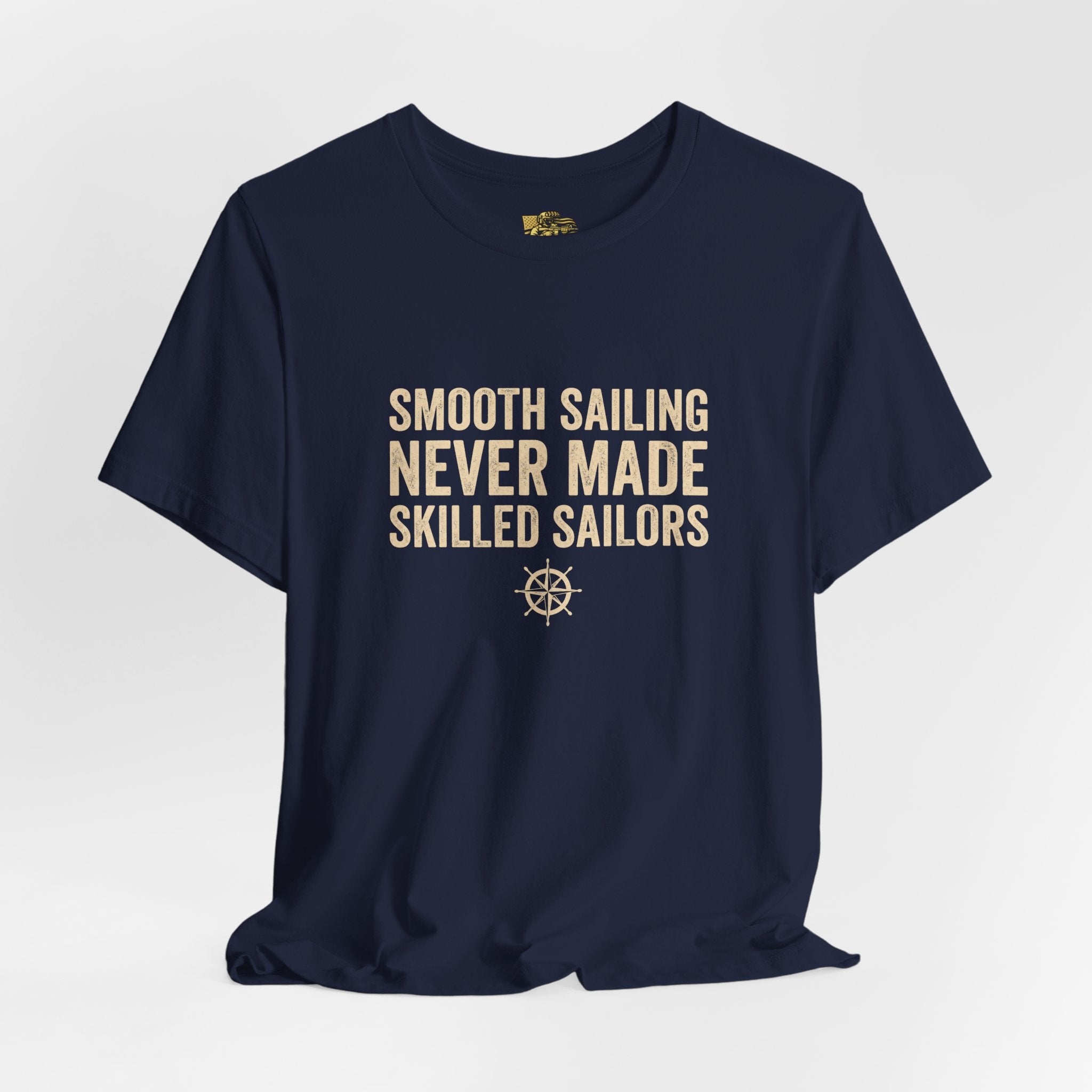 Smooth Sailing Never Made Skilled Sailors Tee — Navy Mindset T-Shirt