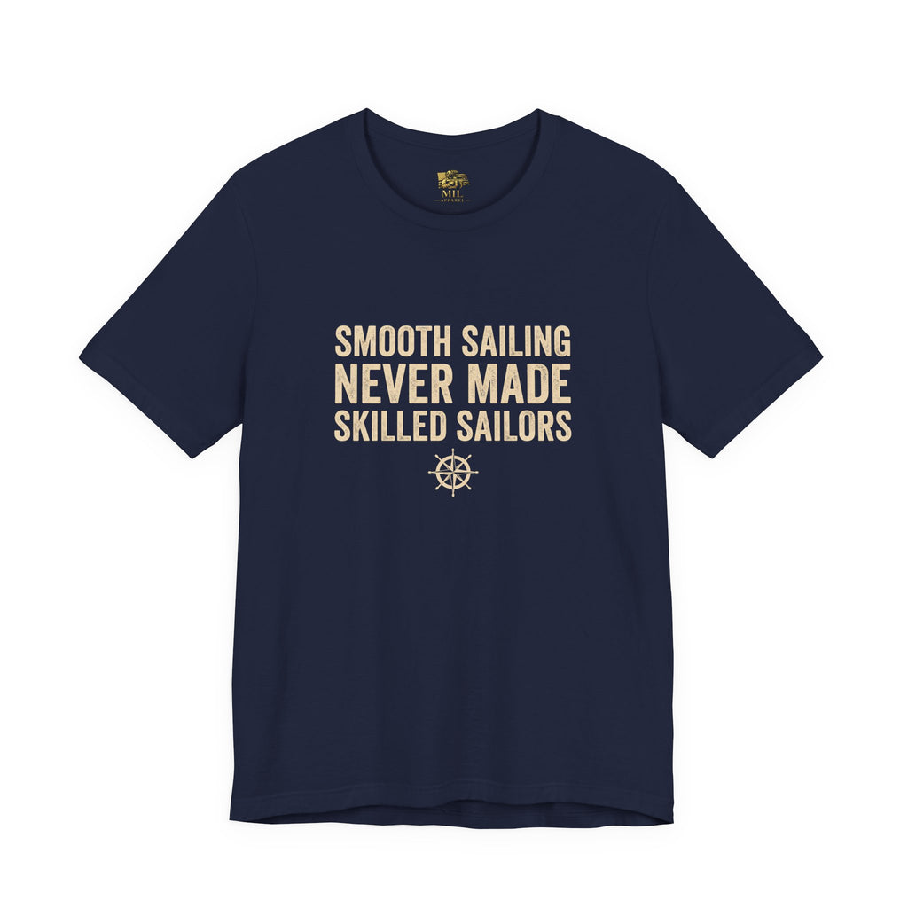 Smooth Sailing Never Made Skilled Sailors Tee — Navy Mindset T-Shirt