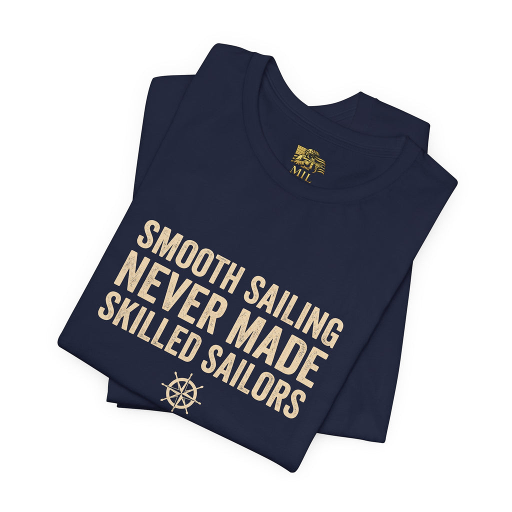 Smooth Sailing Never Made Skilled Sailors Tee — Navy Mindset T-Shirt